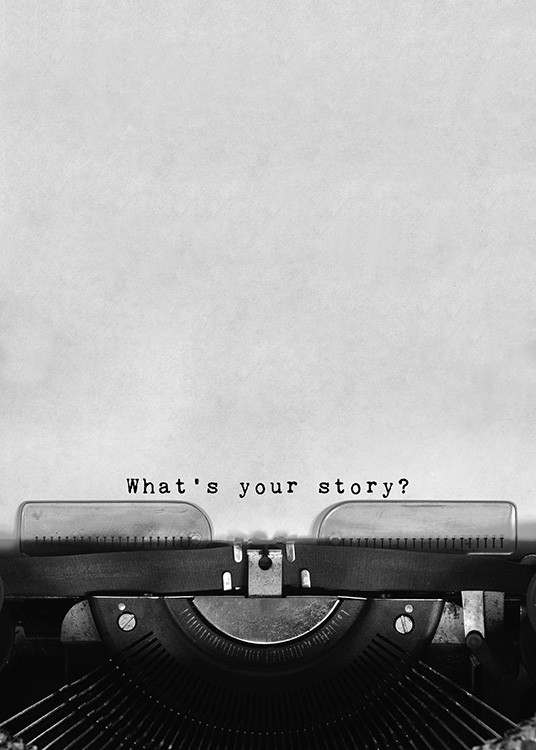 – Póster gris con la frase «What's your story?». 