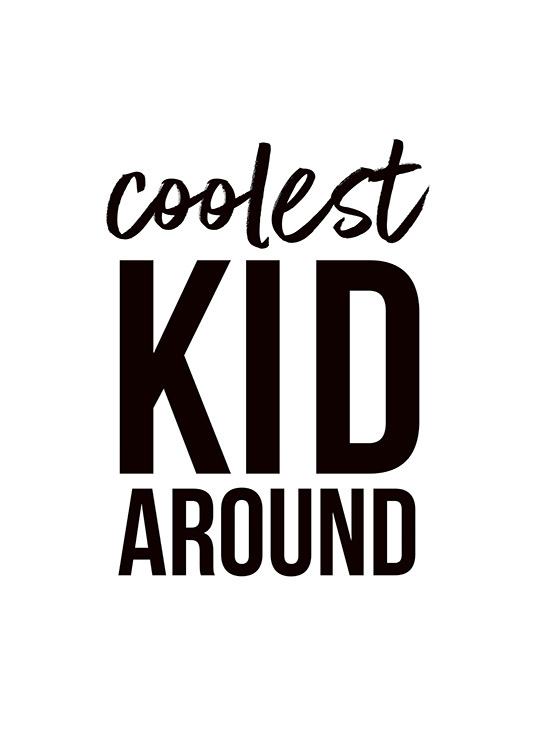 – Póster blanco con la frase «coolest kid around» en negro. 