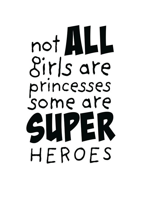– Póster blanco con la frase «Not all girls are princesses some are superheroes» en negro. 
