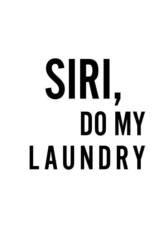 Póster con texto con cita «Siri, do my laundry» en blanco y negro