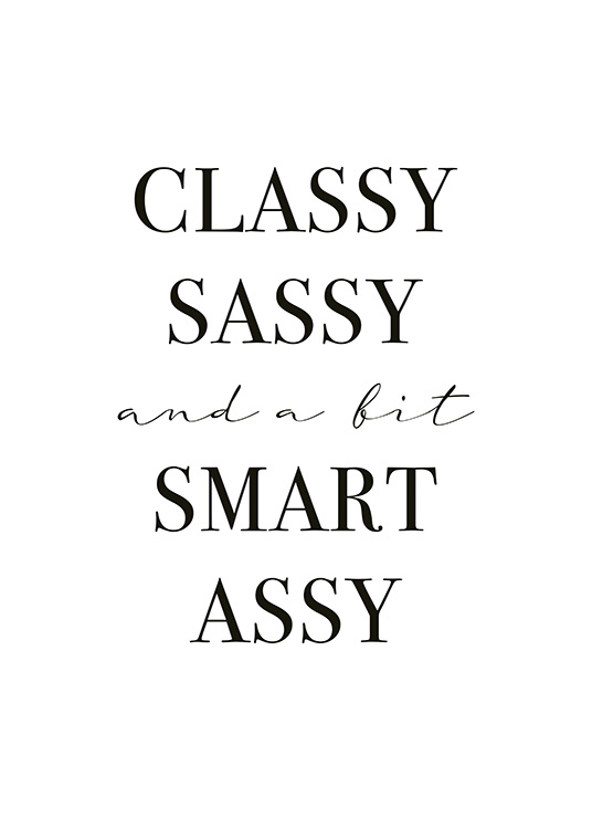  – Póster blanco con una frase en letras negras «Classy sassy and a bit smart assy»