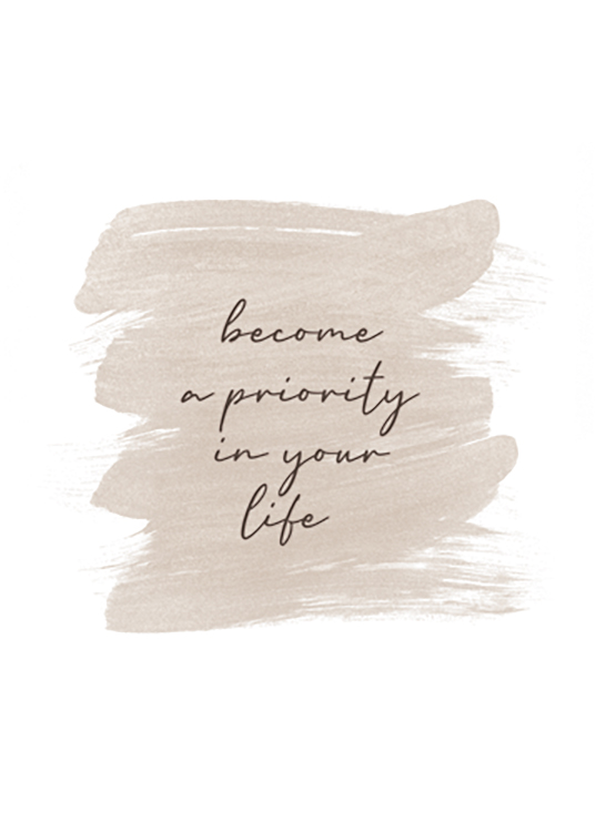  – Póster que dice ” Become a priority in your life” sobre unos brochazos en color beis sobre un fondo blanco