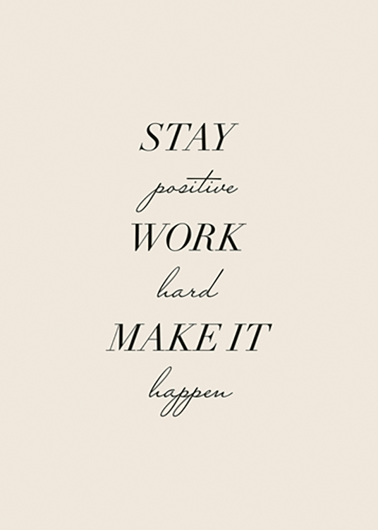  – Póster con texto que dice “Stay positive Work hard Make it happen” en letras negras, fondo beis