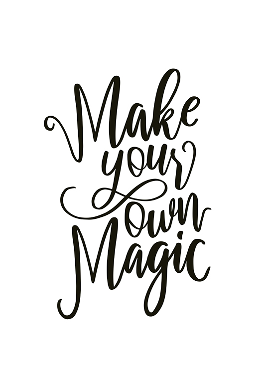  – Póster con la frase «Make your own magic» en negro y fondo blanco.