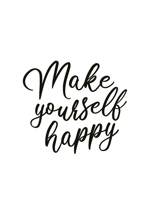  – Póster que dice «Make yourself happy» en letras negras y fondo blanco.
