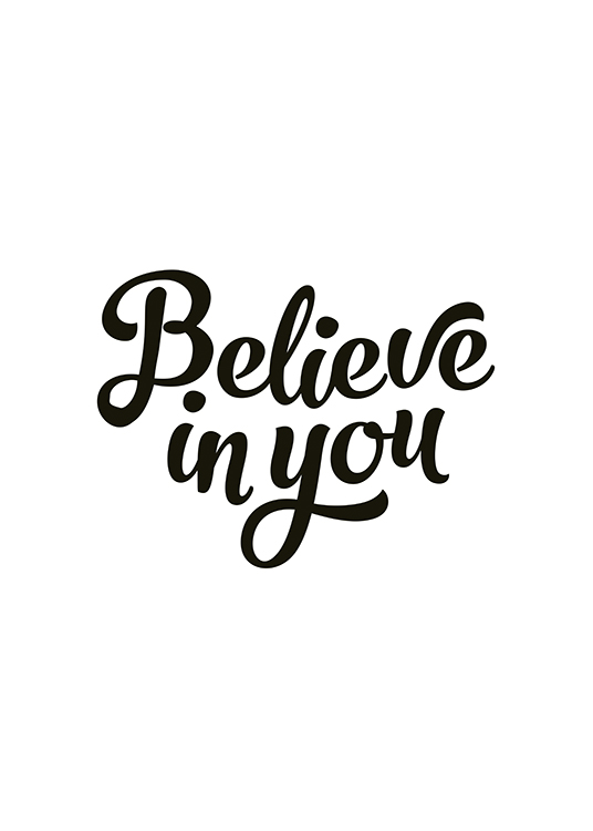  – Póster con una frase en letras negras y gruesas que dice «Believe in you», fondo blanco.