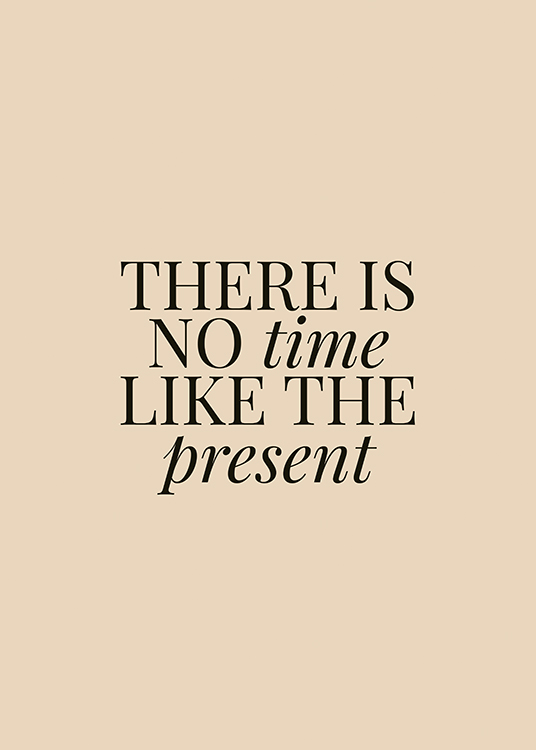  – Póster beis con el siguiente texto escrito en letras negras: «There is no time like the present»