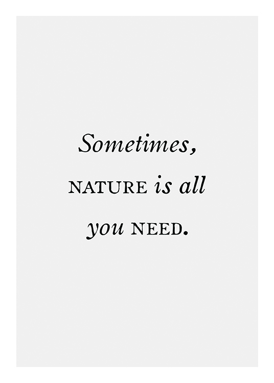  – Póster con fondo claro y una frase en letras oscuras: «Sometimes, nature is all you need.»
