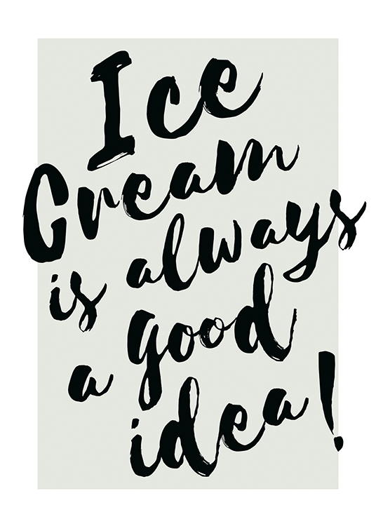  – Póster con fondo gris y una frase en negro: «Ice cream is always a good idea»