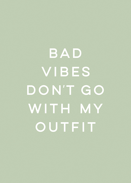  – Póster con fondo verde claro y una cita que dice: «bad vibes don’t go with my outfit»