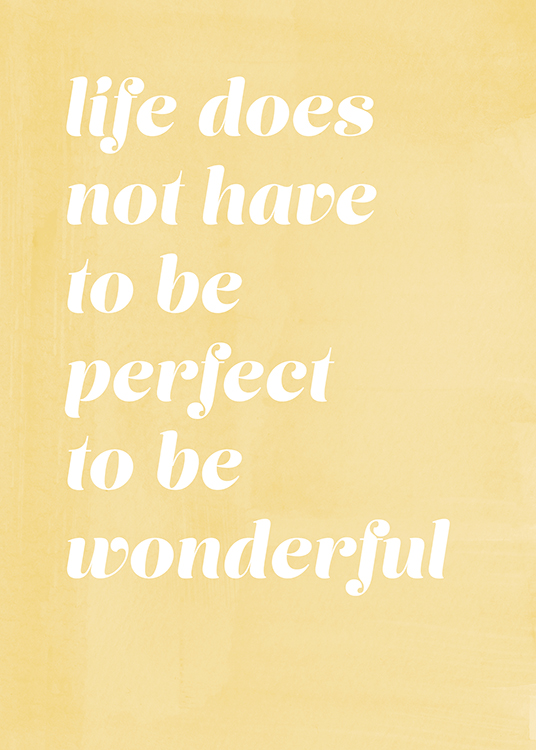  – La frase «Life does not have to be perfect to be wonderful» escrita en blanco y fondo amarillo de aspecto desigual