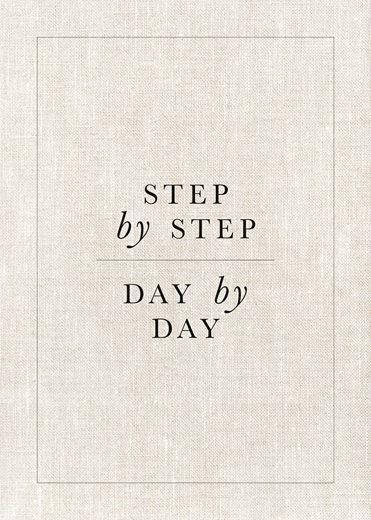  – Póster con texto: «step by step, day by day»