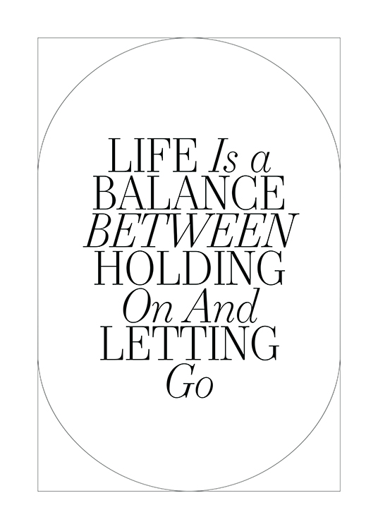  – Póster blanco con una frase en letras negras y delgadas que dice: «Life is a balance between holding on and letting go»