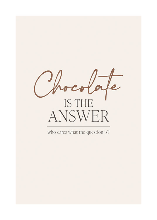  – Póster con el siguiente texto en letras negras y rojas: «Chocolate is the answer  – who cares what the question is?»