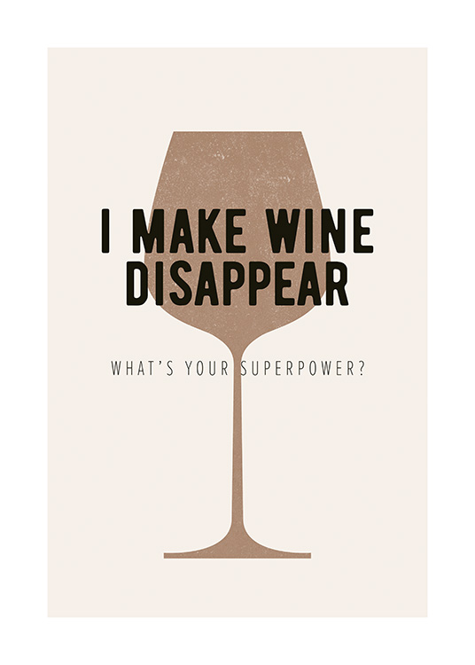  – Póster con el dibujo de un vaso de vino y la siguiente frase: «I make wine disappear  – what's your superpower?»