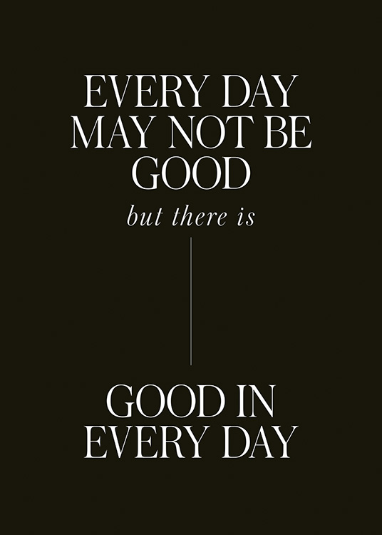  – La frase «Every day may not be good but there is good in every day» escrita en letras bancas y fondo negro